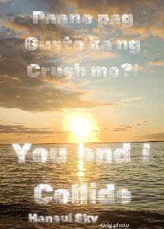 Paano pag Gusto ka ng Crush mo?! Vol 5. You and I Collide