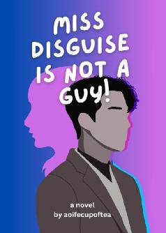 MISS DISGUISE IS NOT A GUY!