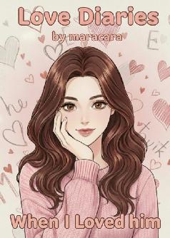LOVE DIARIES I: WHEN I LOVED HIM