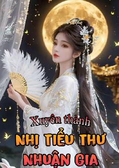 Xuyên Thành Nhị Tiểu Thư Nhuận Gia