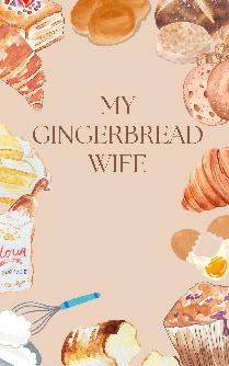 My Gingerbread Wife