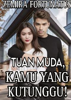 TUAN MUDA, KAMU YANG KUTUNGGU!