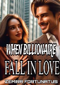 WHEN BILLIONAIRE FALL IN  LOVE