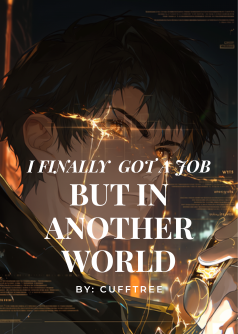 I Finally Got A Job But In Another World