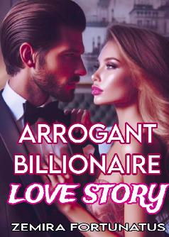 ARROGANT BILLIONAIRE LOVE STORY