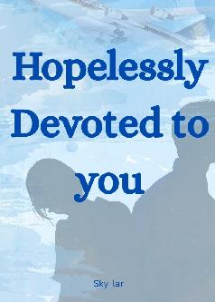 Hopelessly Devoted To You