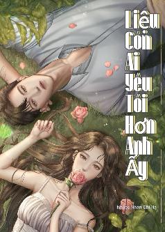 Liệu Còn Ai Yêu Tôi Hơn Anh Ấy