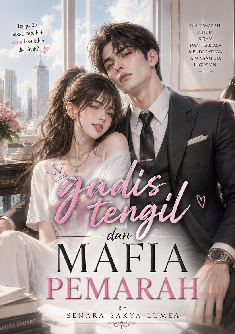 Gadis Tengil dan Mafia Pemarah