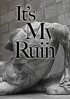 Its my ruin