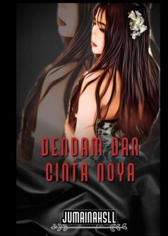 DENDAM DAN CINTA NOYA
