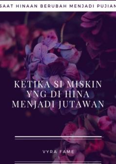 KETIKA SI MISKIN YANG DIHINA MENJADI JUTAWAN