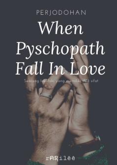 WHEN PYSCHOPATH FALL IN LOVE