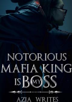 Notorious Mafia King Is My Boss (Book 1)