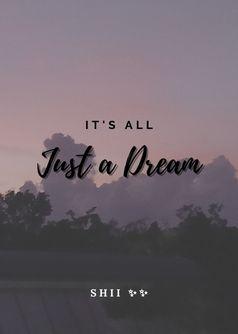 It's All Just a Dream