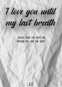 I love you until my last Breath