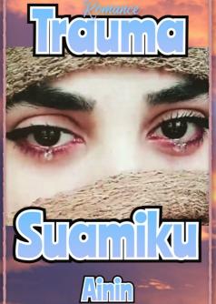 Trauma Suamiku