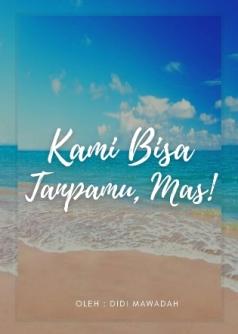 Kami Bisa Tanpamu Mas