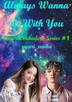 Always Wanna Be With You (Amor Verdadero Series #1)