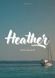 Heather (Aztecs Series #1)