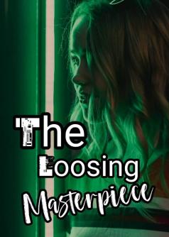 The Loosing Masterpiece