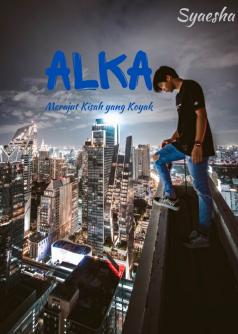 Alka (Merajut Kisah yang Koyak)