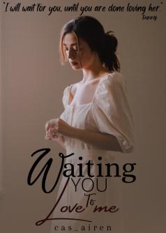 Waiting You To Love Me