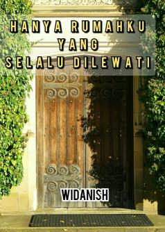 Hanya Rumahku yang Selalu Dilewati