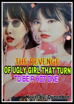 The Revenge Of Ugly Girl That Turn To Be A Hot One