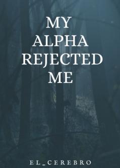 My Alpha Rejected Me