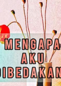 Mengapa Aku Dibedakan?