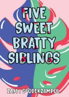 FIVE SWEET BRATTY SIBLINGS