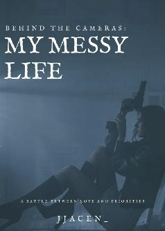 Behind The Camera: My Messy Life