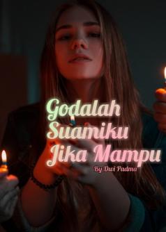 Godalah  Suamiku Jika Mampu