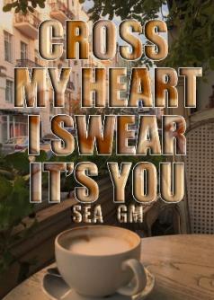 Cross My Heart I Swear It's You