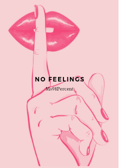 NO FEELINGS