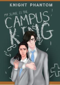 My  Slave is the Campus King