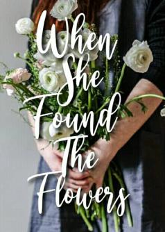 When she found  the flowers