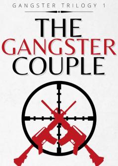 GANGSTER TRILOGY #1: The Gangster Couple