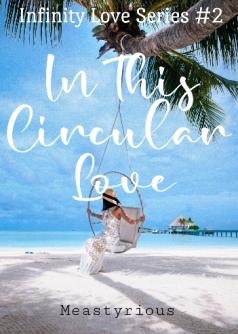 In this Circular Love (Infinity Love Series #2)