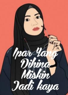 Ipar Yang dihina Miskin Bangkit Jadi kaya