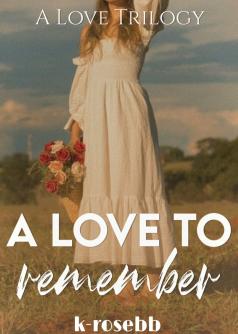 A Love Trilogy: A Love To Remember