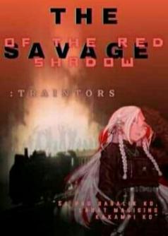 The Savage Of The Red Shadow : Traintors