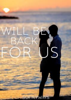 WILL BE BACK FOR US