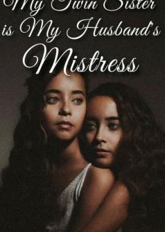 My Twin Sister is my Husband's Mistress