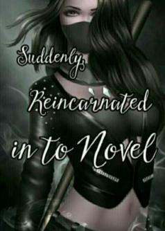 Suddenly, Reincarnated Into Novel