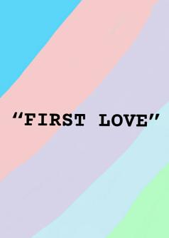 “FIRST LOVE