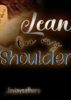 Lean On My Shoulder