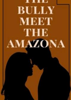 The Bully Meet the Amazona