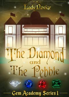 Gem Academy Series 1: The Diamond  and the Pebble
