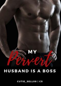 My Pervert husband is a boss